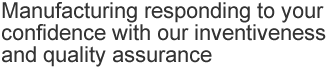 Manufacturing responding to your confidence