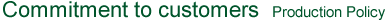 Commitment to customers – Production Policy